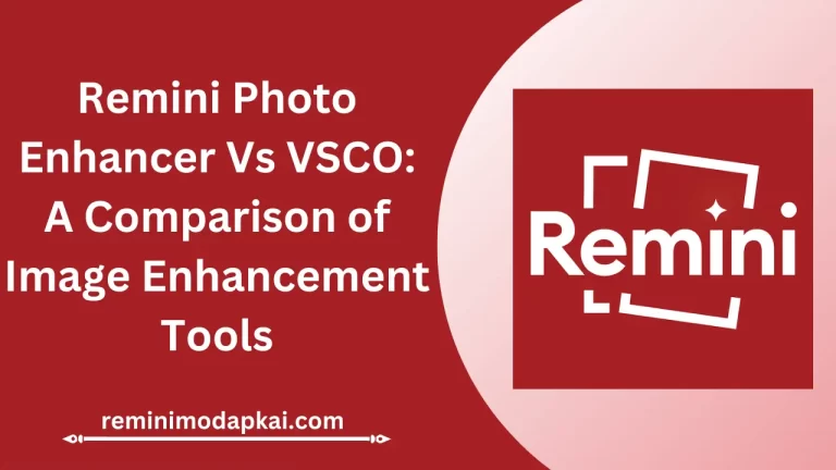 Remini Vs VSCO: A Comparison of Image Enhancement Tools